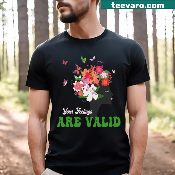 T-shirt promoting mental health awareness with the message your feelings are valid