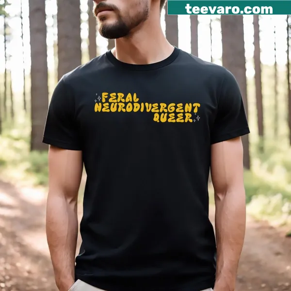 Bold Feral Neurodivergent Queer graphic T-shirt
