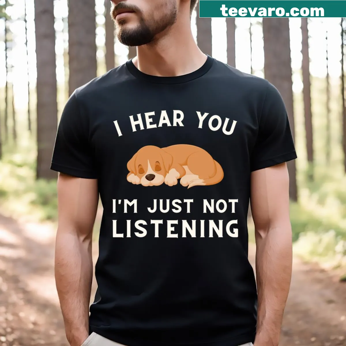 Humorous dog lover T-shirt with 'I Hear You, I'm Just Not Listening' text — on a men's t-shirt