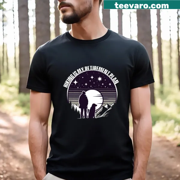 Graphic t-shirt celebrating hiking and dogs as a retirement plan.
