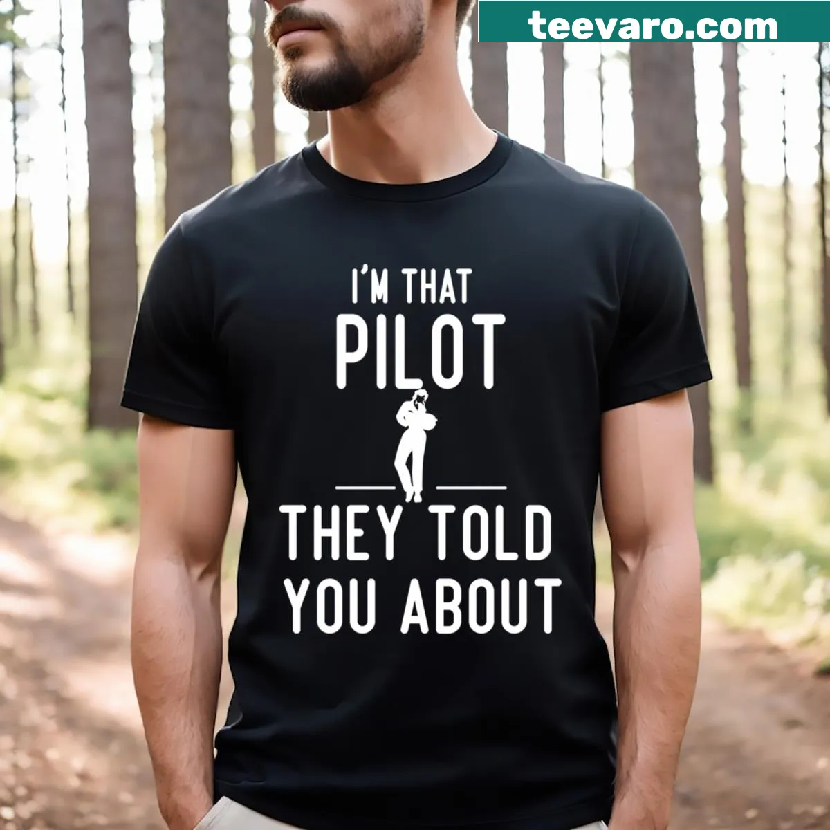 Funny female pilot t-shirt with the phrase I'm That Pilot They Told You About — on a men's t-shirt