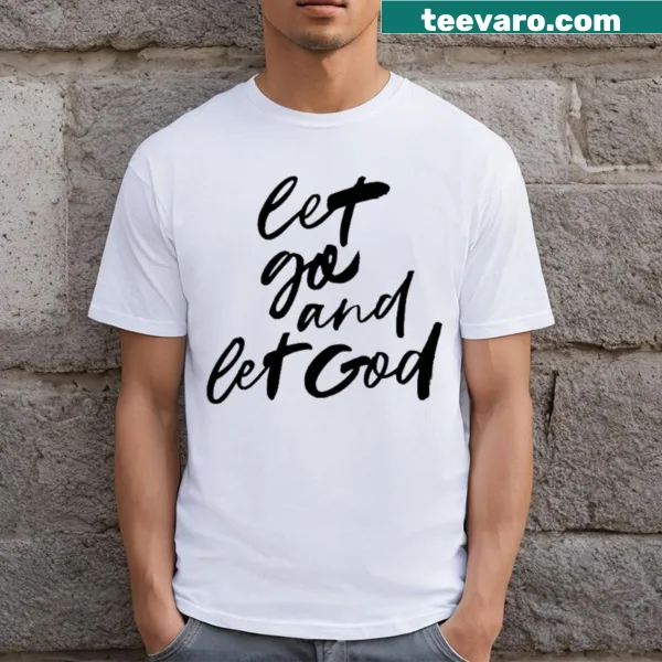 Inspirational t-shirt with the message 'Let Go And Let God'