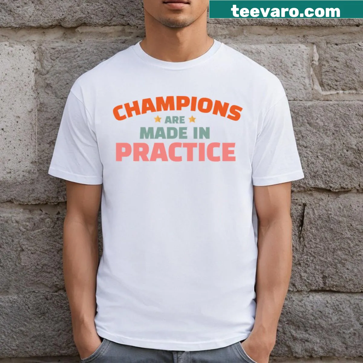 Motivational Champions Are Made In Practice T-shirt — on a men's t-shirt