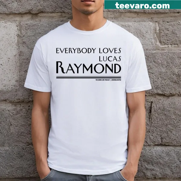 Text 'Everybody Loves Lucas Raymond' on a T-shirt