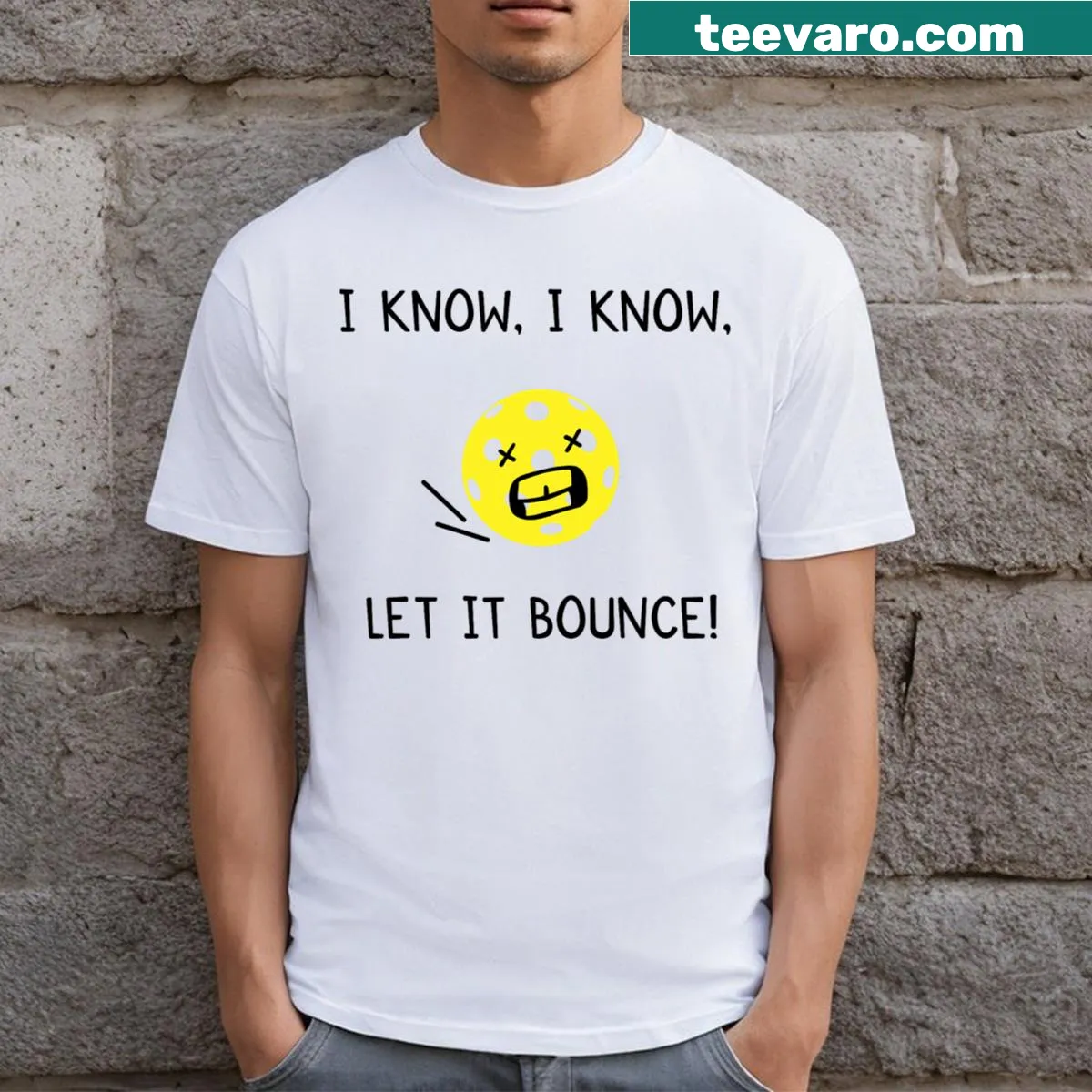 Fun T-shirt with a humorous pickleball saying about letting it bounce. — on a men's t-shirt