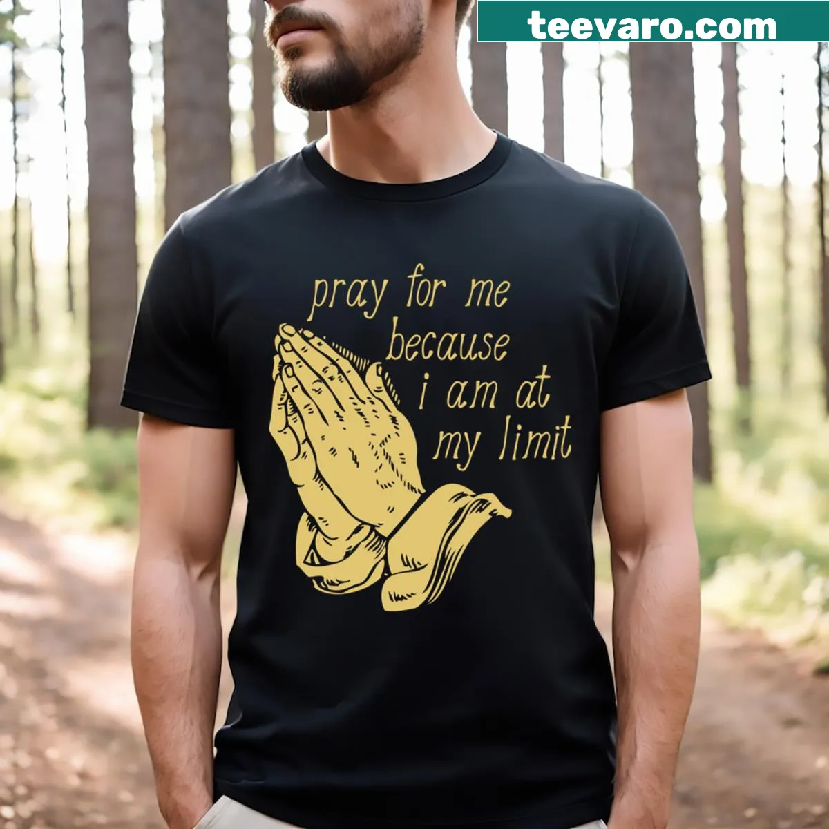 Edgy typography tee stating 'Pray For Me Because I Am At My Limit' — on a men's t-shirt