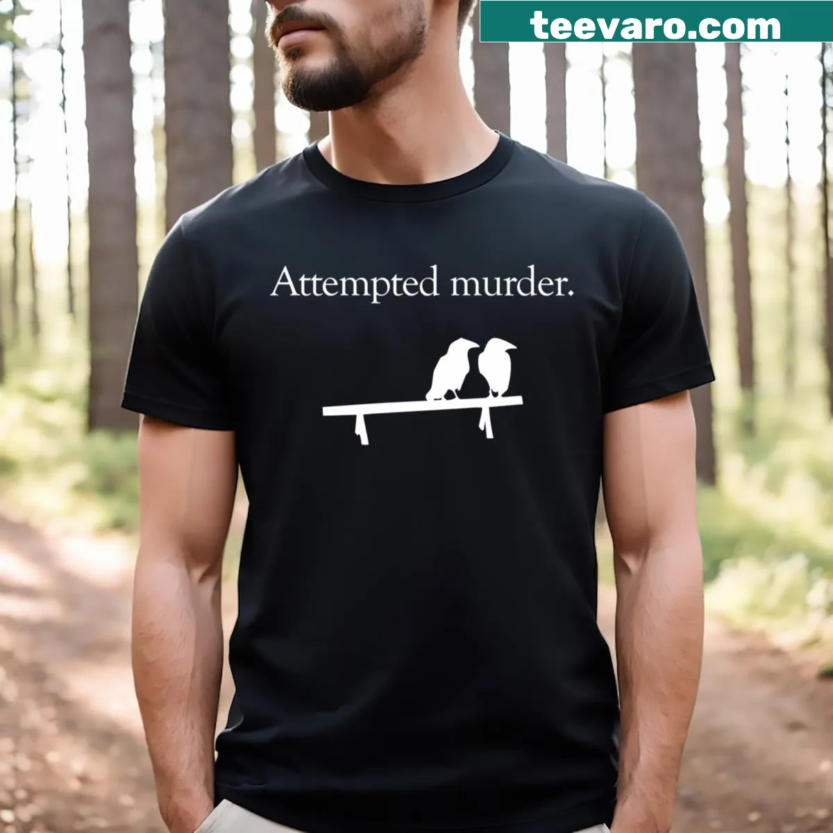 Humorous t-shirt with bold text about attempted murder — on a men's t-shirt