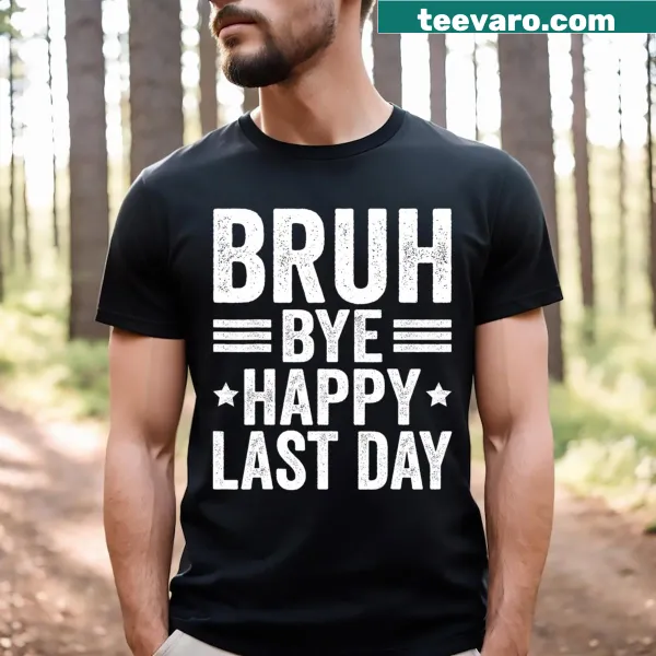 Funny teacher T-shirt celebrating the last day of school with 'Bye Bruh' text.