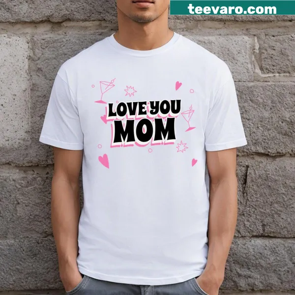 T-shirt with the message 'Love You Mom' in heartfelt typography