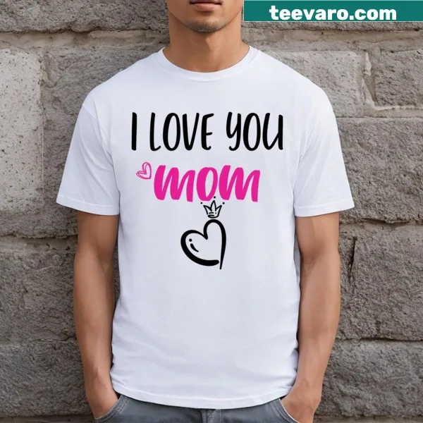 Mother's Day t-shirt with heart graphic and 'I Love You Mom' text