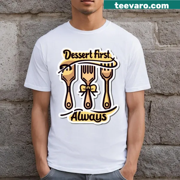 Typography T-shirt featuring the quote 'Dessert First Always'