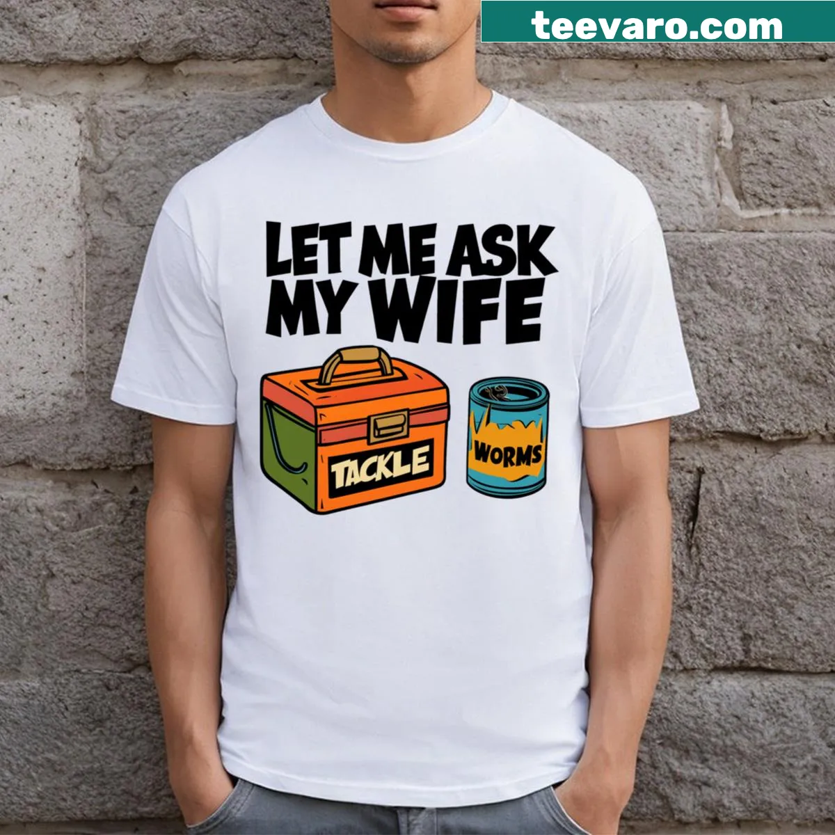 Humorous T-shirt with the phrase Let Me Ask My Wife. — on a men's t-shirt