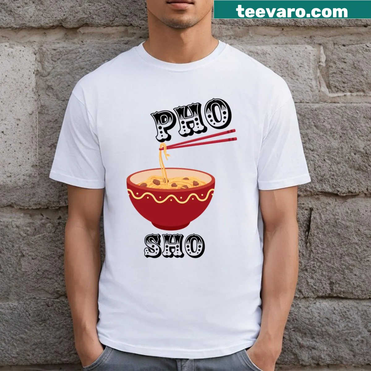 Funny T-shirt celebrating Vietnamese cuisine with Pho Sho phrase — on a men's t-shirt