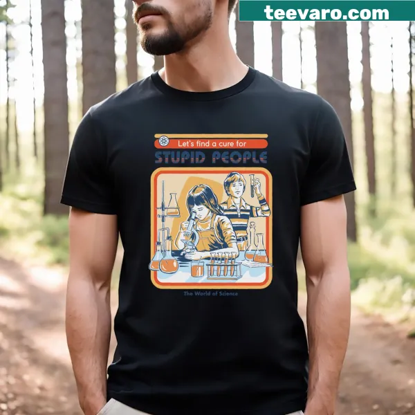 Funny t-shirt stating 'A Cure For Stupid People' in bold typography