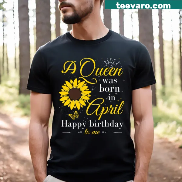 Queen birthday T-shirt with elegant typography for April girls