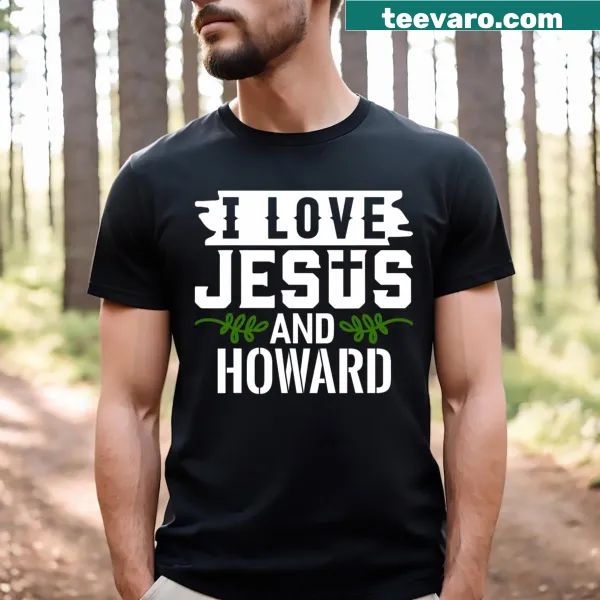 T-shirt with 'I Love Jesus And Howard' text design