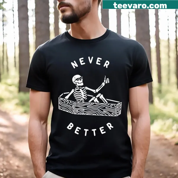 Positive message t-shirt with 'Never Better' phrase