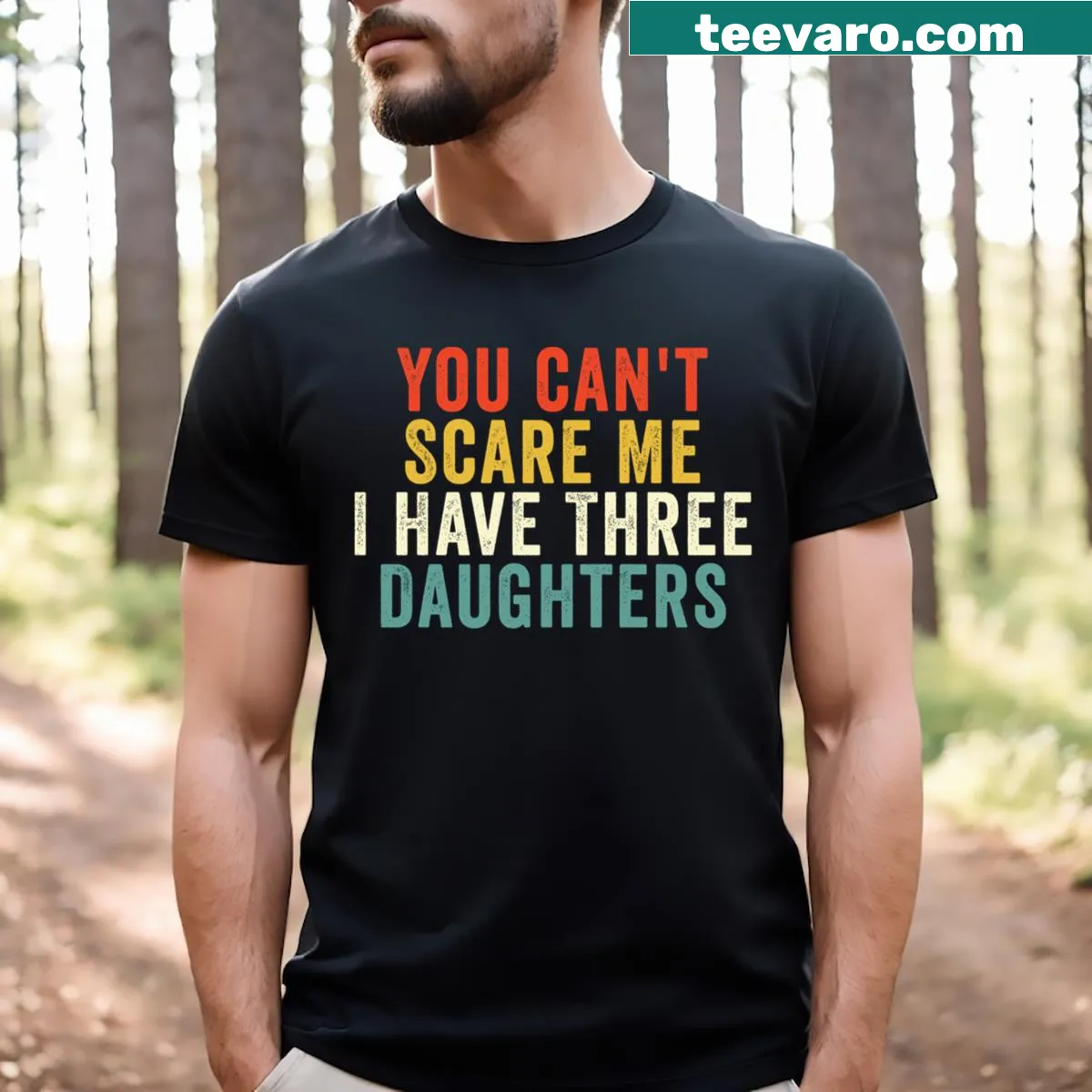 Funny T-shirt for moms with three daughters, stating 'You Can't Scare Me'. — on a men's t-shirt