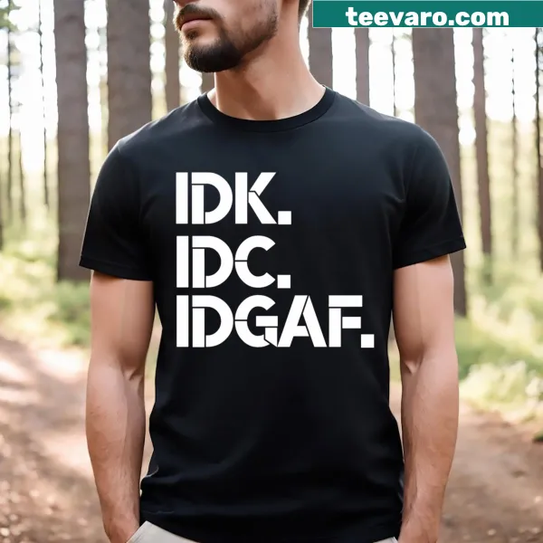 Edgy t-shirt with the phrases 'Idk, Idg, Idgaf'