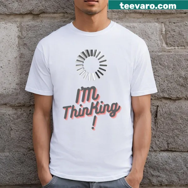 Witty typography t-shirt with the phrase 'Wait I'm Thinking'