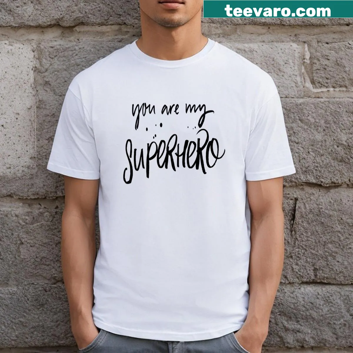 Inspirational t-shirt with 'You Are My Superhero' text — on a men's t-shirt
