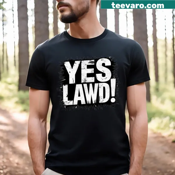 T-shirt featuring the graphic phrase 'Yes Lawd !!'