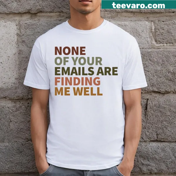 Sarcastic work email tee with humorous text about emails
