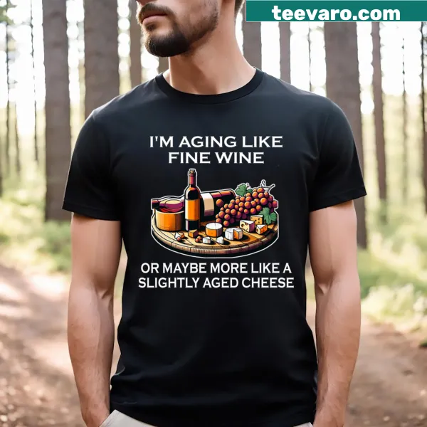 Funny aging-themed T-shirt with humorous text