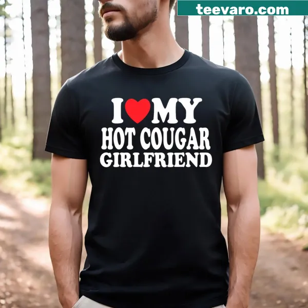 I Love My Hot Cougar Girlfriend T-shirt with playful text