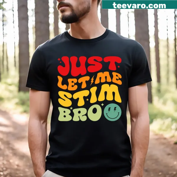 Funny kids t-shirt with the phrase 'Just Let Me Stim Bro'