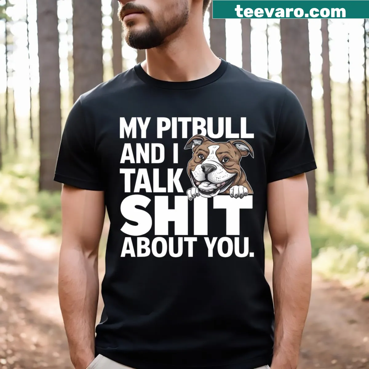 My Pitbull And I Talk Shit About You T-shirt with humorous graphic — on a men's t-shirt
