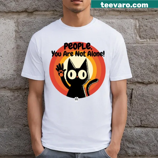 Inspirational shirt with text reminding people they are not alone