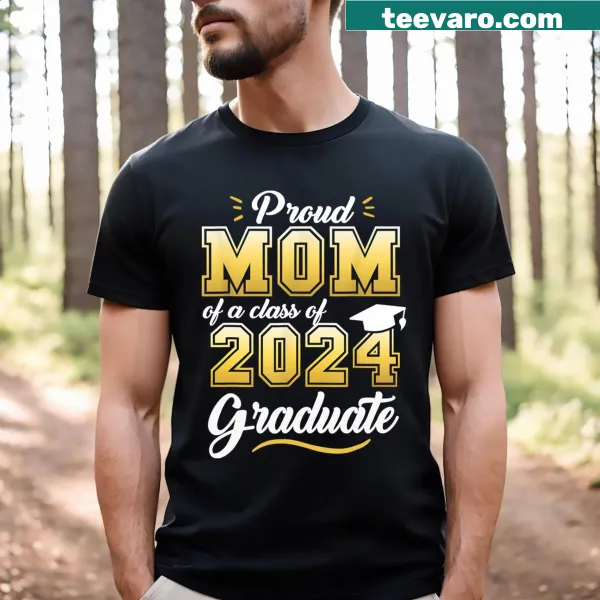 Proud mom t-shirt celebrating a Class of 2024 graduate