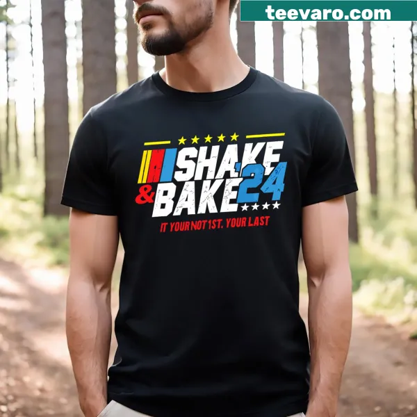 Funny racing shirt with 'Shake And Bake 24 If You're Not 1st You're Last' text