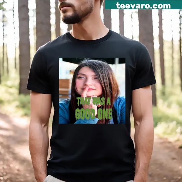 T-shirt featuring the phrase 'That Was A Good One' in a fun design