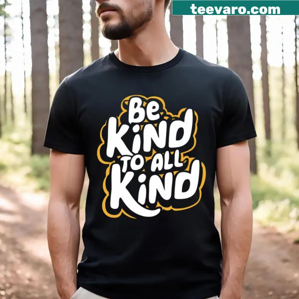 T-shirt with a message promoting kindness to all