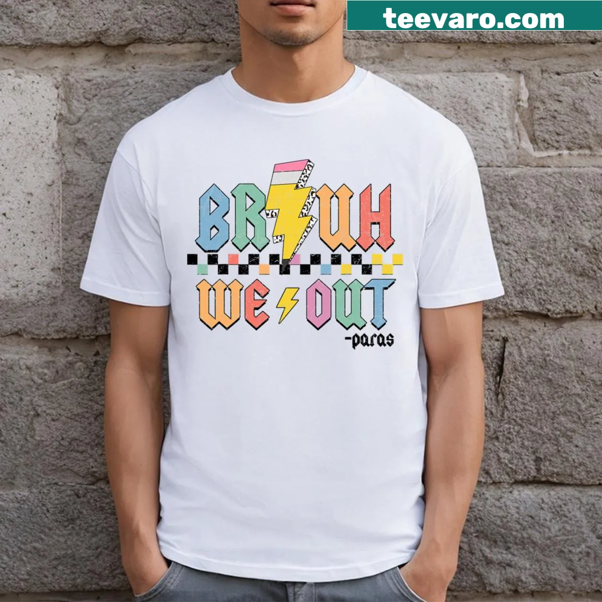 Last day of school t-shirt for paraprofessionals with Bruh We Out — on a men's t-shirt