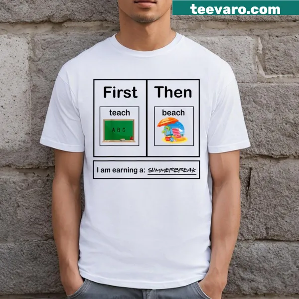 Funny teacher T-shirt with 'First Teach Then Beach' text