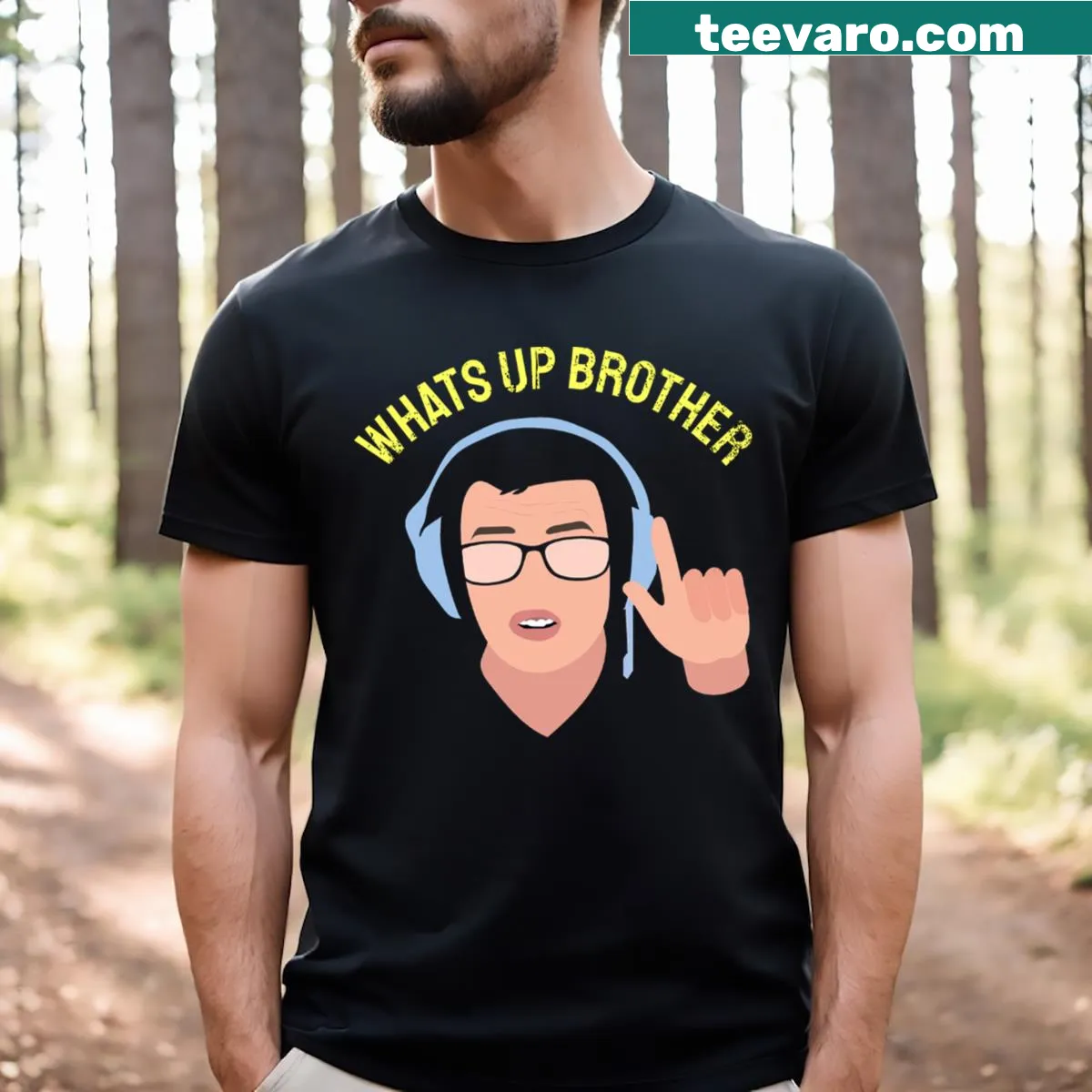 Humorous streamer t-shirt with 'Whats Up Brother' text — on a men's t-shirt
