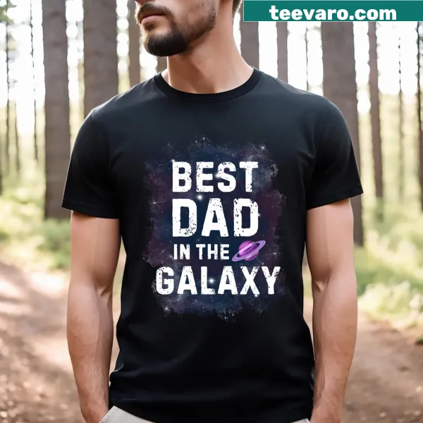 Funny t-shirt declaring Best Dad In The Galaxy for Father's Day