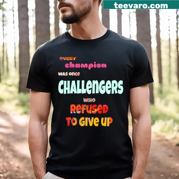 Inspirational t-shirt with the quote 'Every Champion Was Once A Challenger' in bold letters