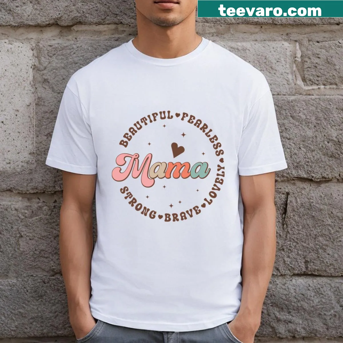 T-shirt with empowering words celebrating motherhood: beautiful, fearless, lovely, strong — on a men's t-shirt