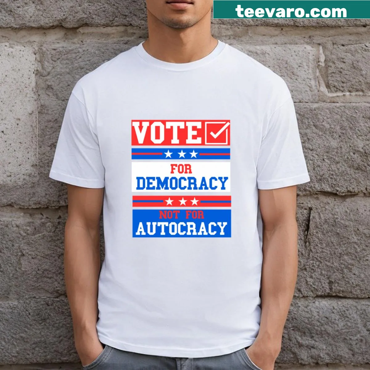 T-shirt featuring the slogan 'Vote For Democracy Not For Autocracy' in bold typography — on a men's t-shirt