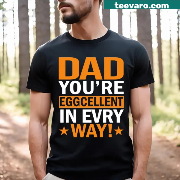 Funny vintage Dad You're Eggcellent t-shirt with playful design.