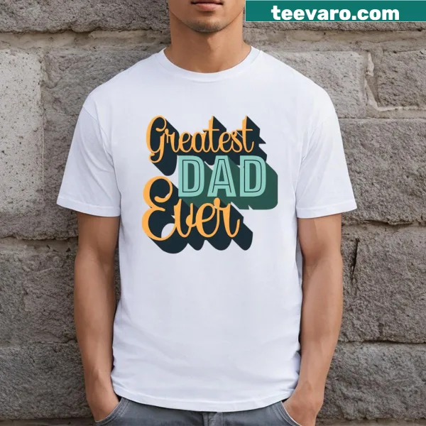 T-shirt declaring 'Greatest Dad Ever' in stylish typography
