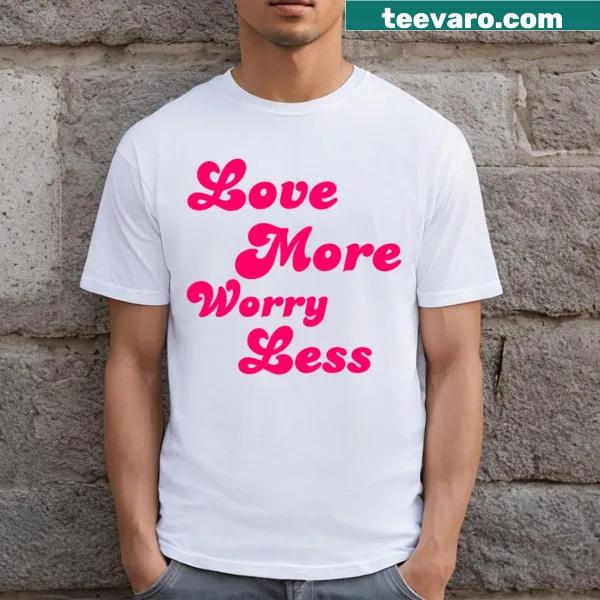 Typography T-shirt with the phrase 'Love More Worry Less'