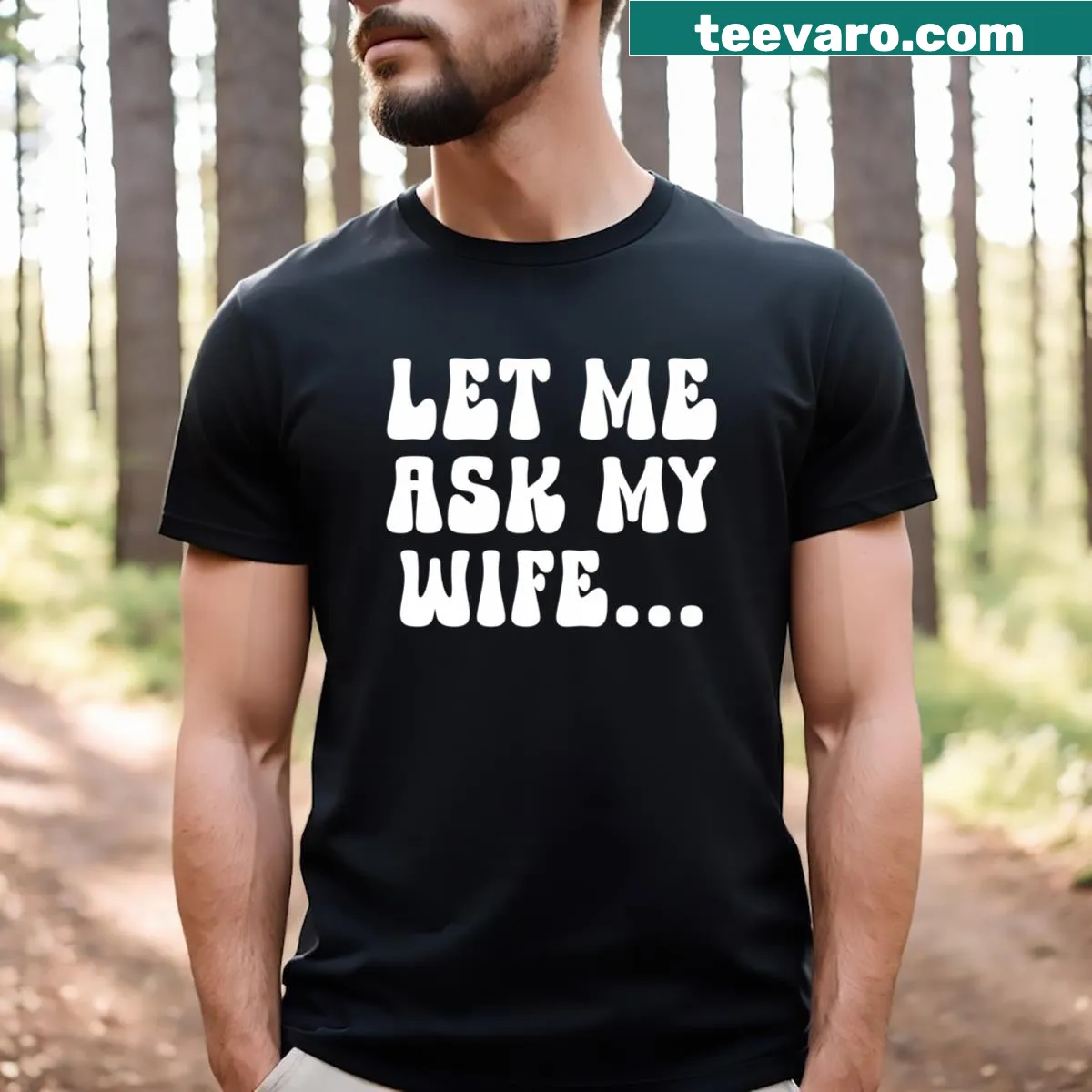 Funny T-shirt saying 'Let Me Ask My Wife' with humorous graphic — on a men's t-shirt