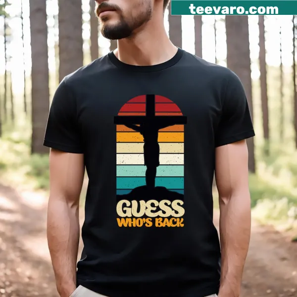 Funny Christian quote T-shirt with Guess Who's Back