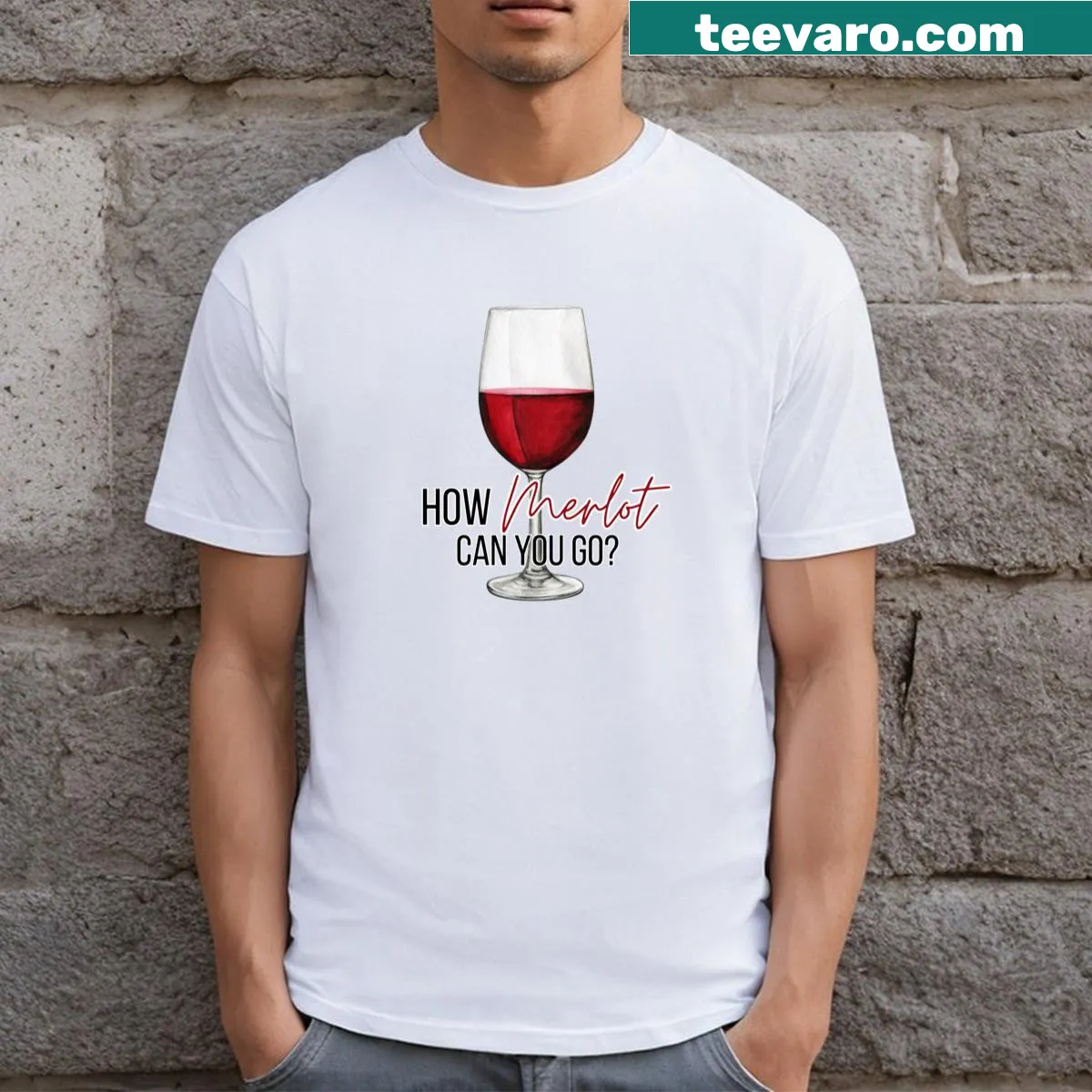 T-shirt with humorous text asking 'How Merlot Can You Go?' — on a men's t-shirt