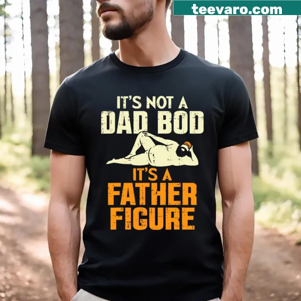 Funny Father Figure T-shirt with humorous text